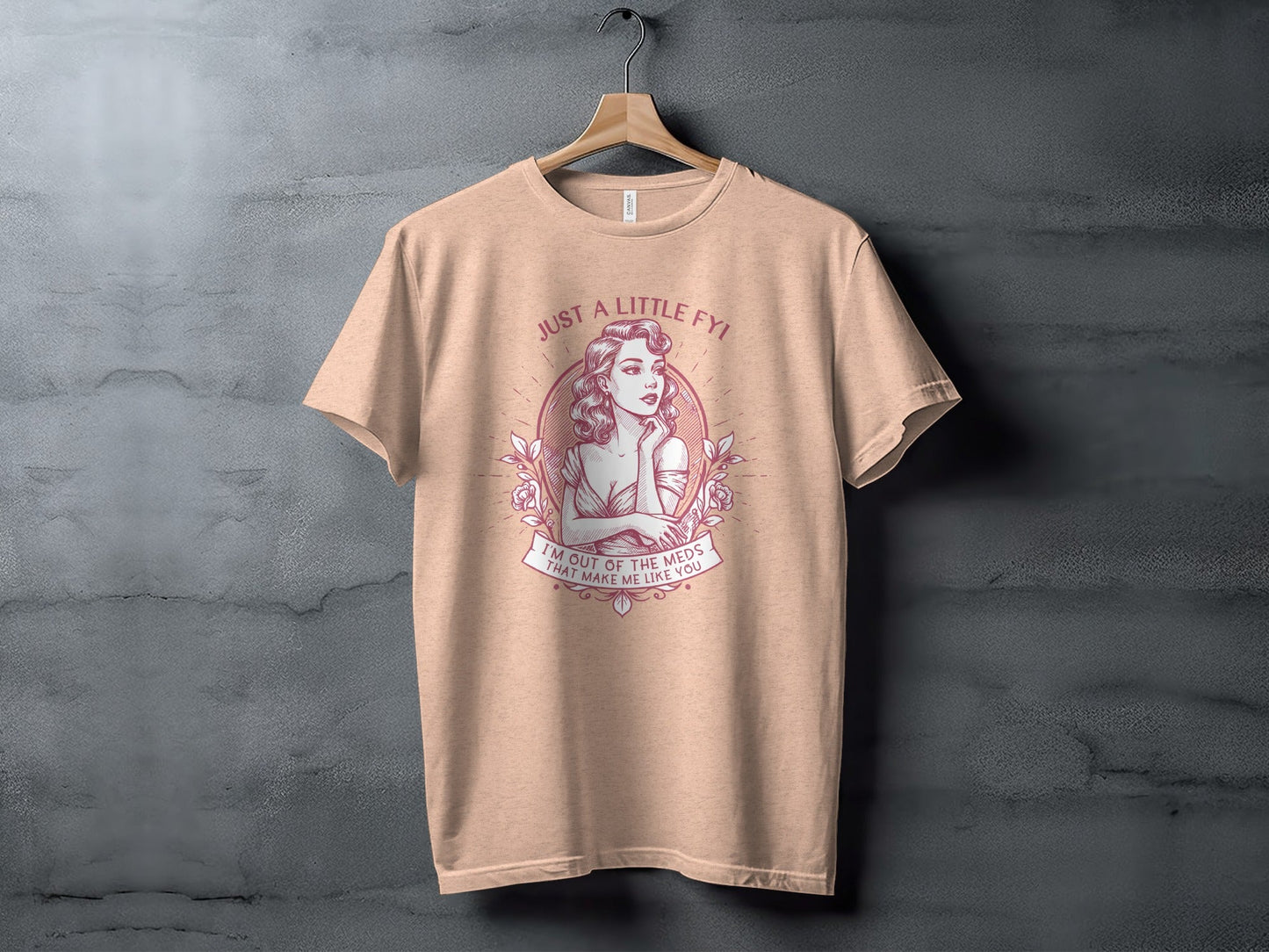 Just A Little FYI Out of Meds Portrait Funny Sarcastic T-Shirt