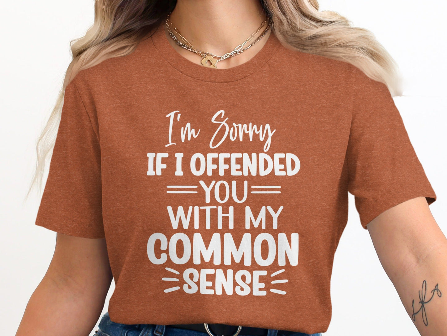 I Am Sorry If I Offended You With My Common Sense T-Shirt