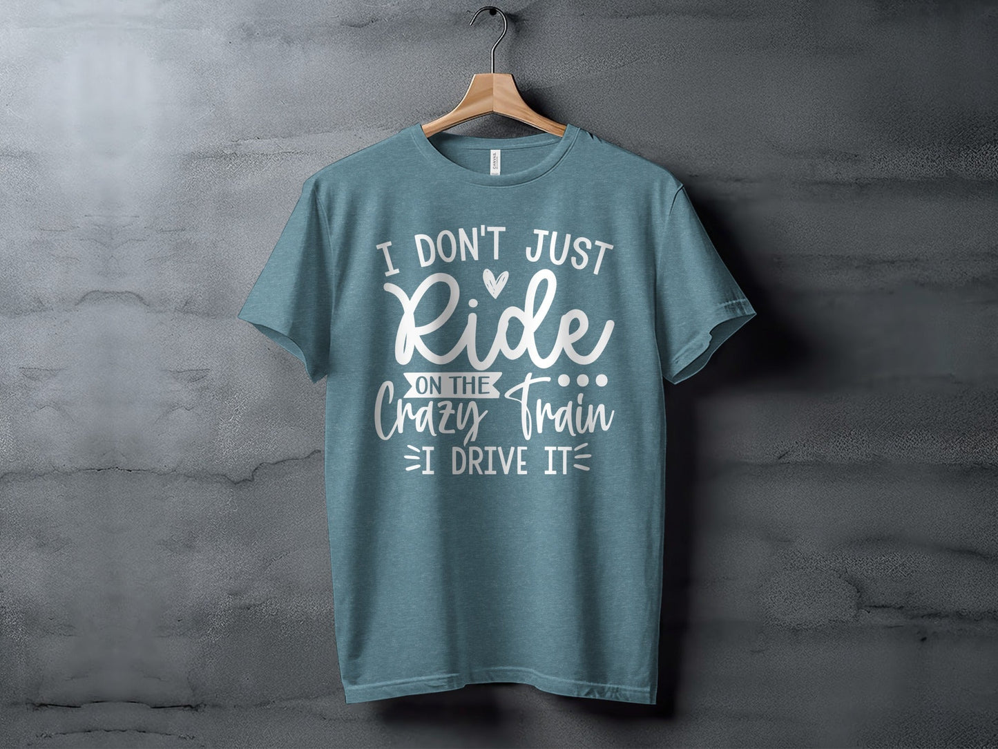 I Don't Just Ride I Drive The Crazy Train T-Shirt