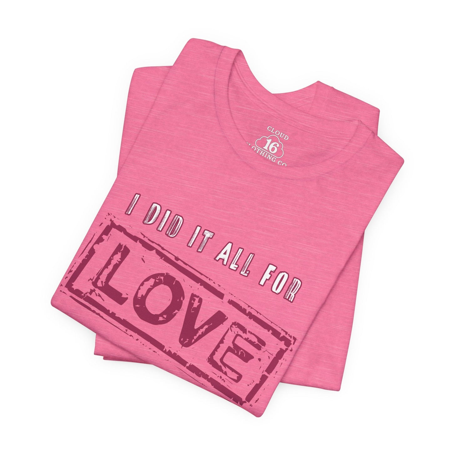 I Did It All For Love T-Shirt - Vintage Retro Valentine's Graphic Tee
