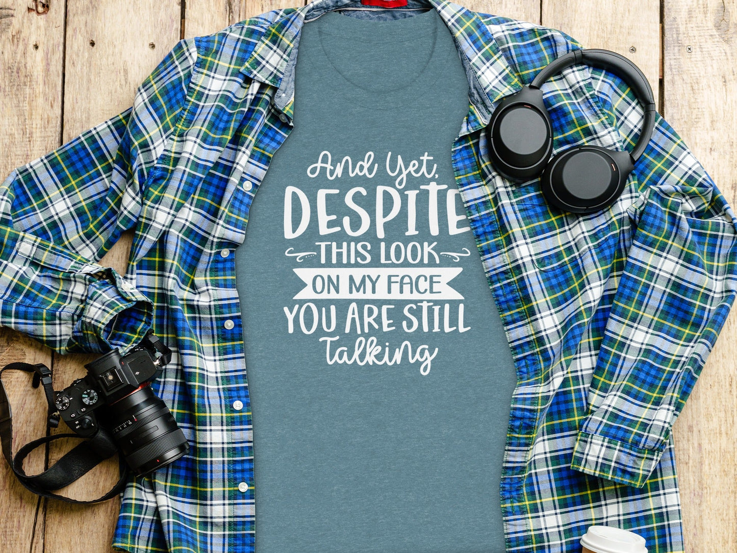 And Yet Despite This Look Still Talking Funny T-Shirt