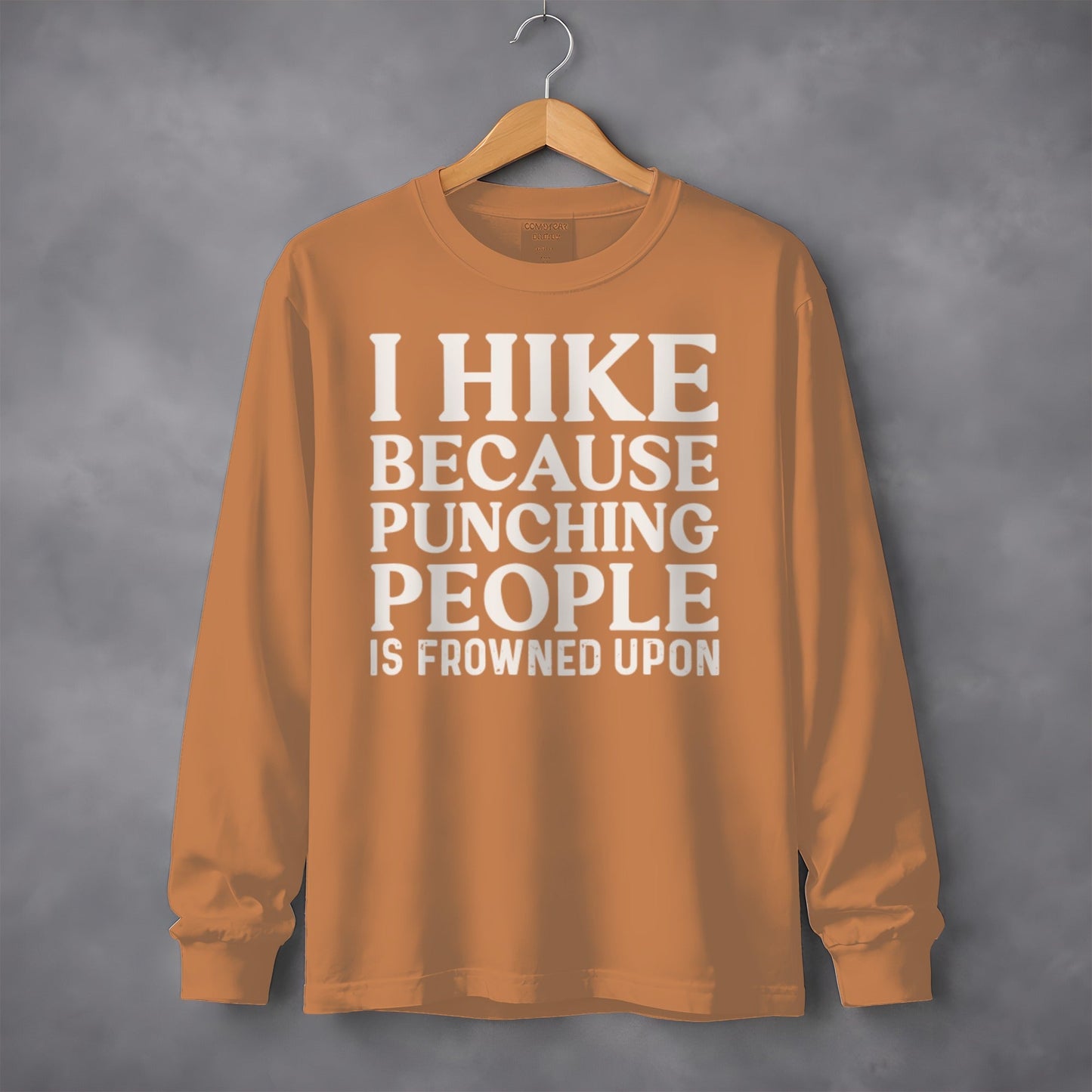 I Hike Because Punching People Is Frowned Upon Long Sleeve T-Shirt
