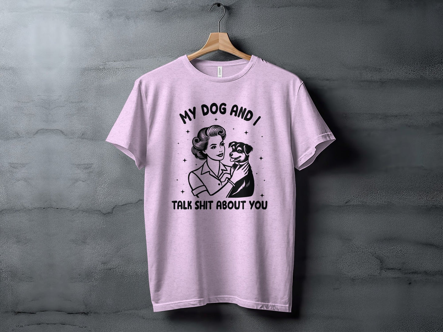 My Dog And I Talk Shit About You Women Graphic T-Shirt