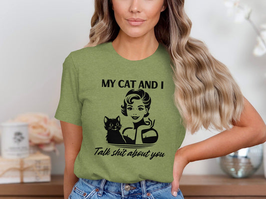 My Cat And I Talk Shit About You Funny Pet T-Shirt