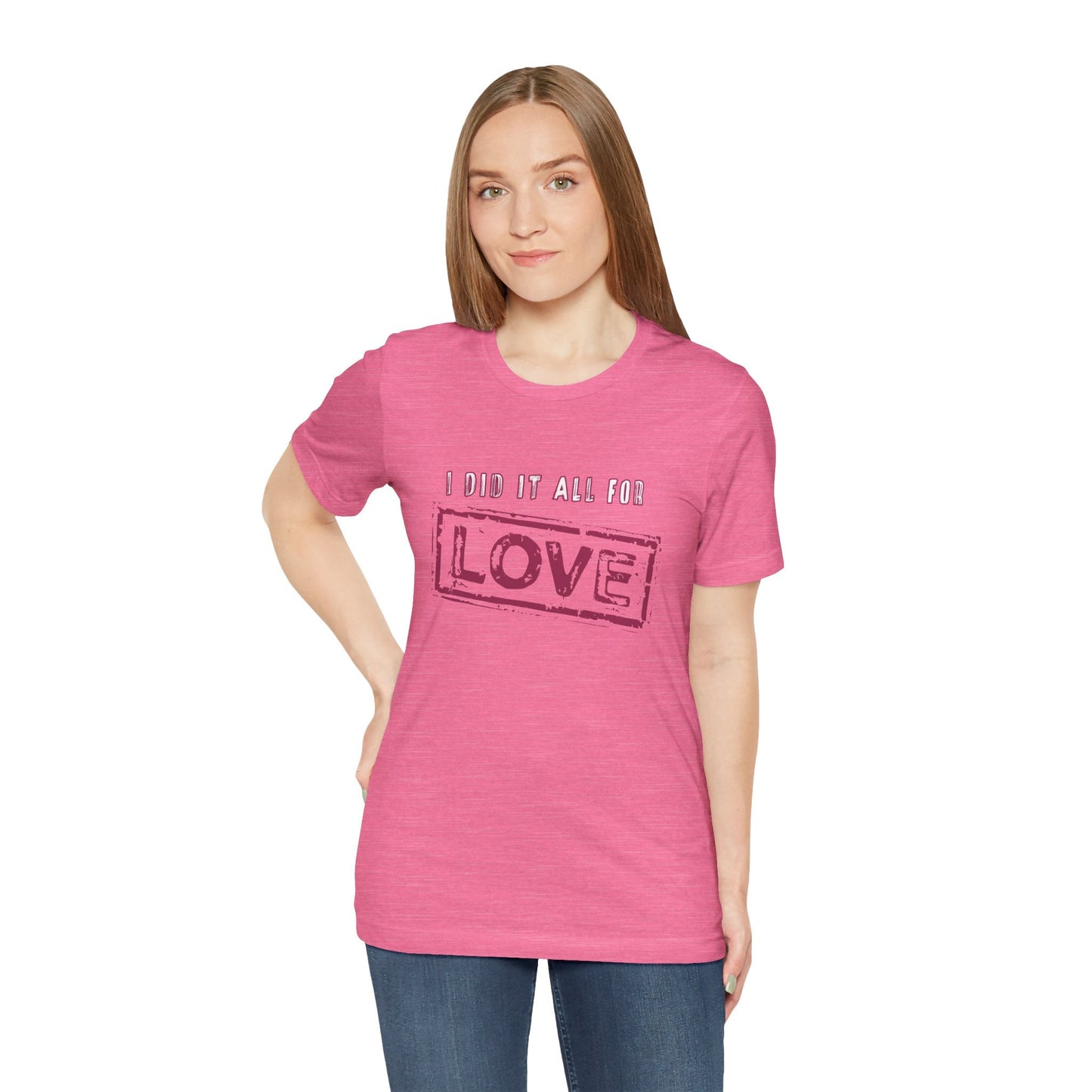I Did It All For Love T-Shirt - Vintage Retro Valentine's Graphic Tee
