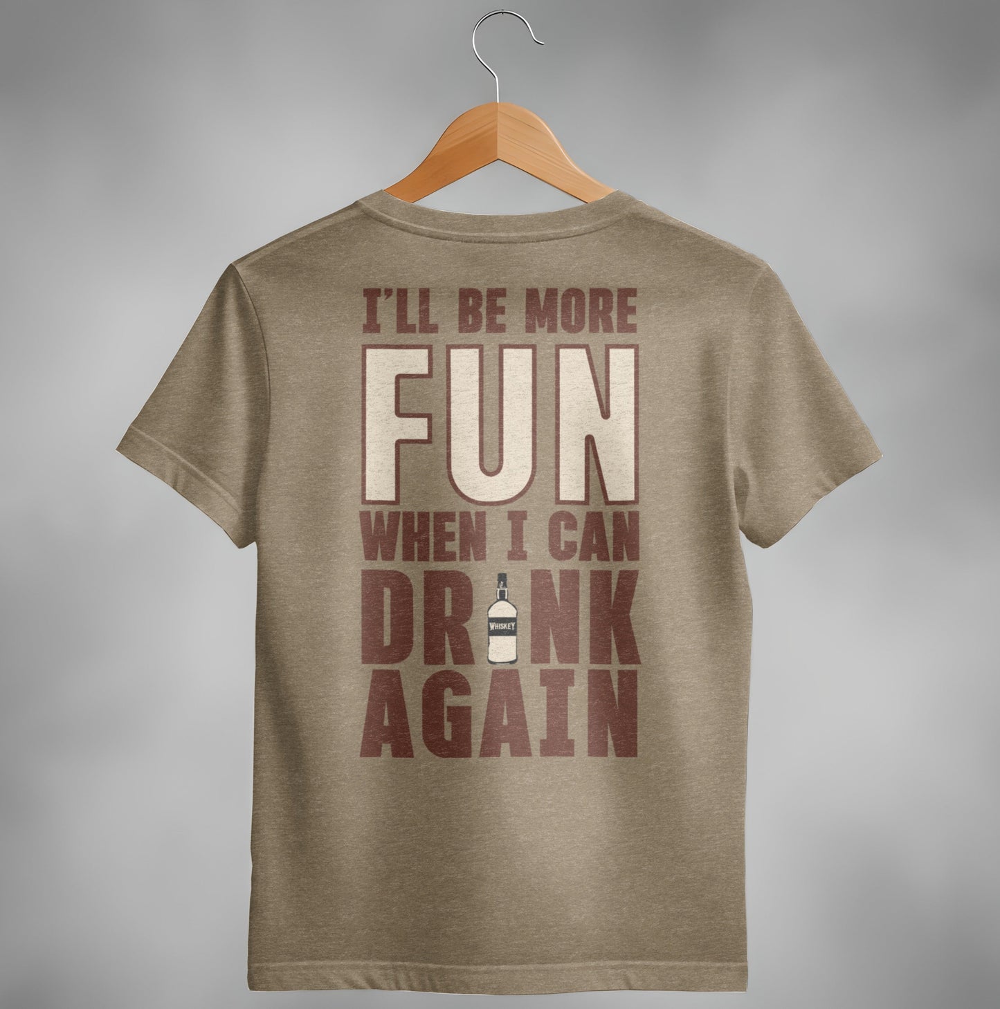 I Will Be More Fun When I Can Drink Again Funny T-Shirt