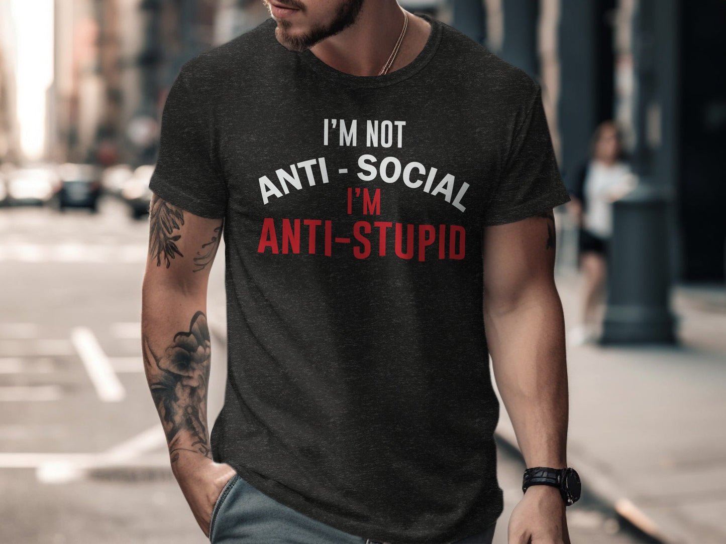 I'm Not Anti Social I'm Anti Stupid Funny Sarcastic T-Shirt