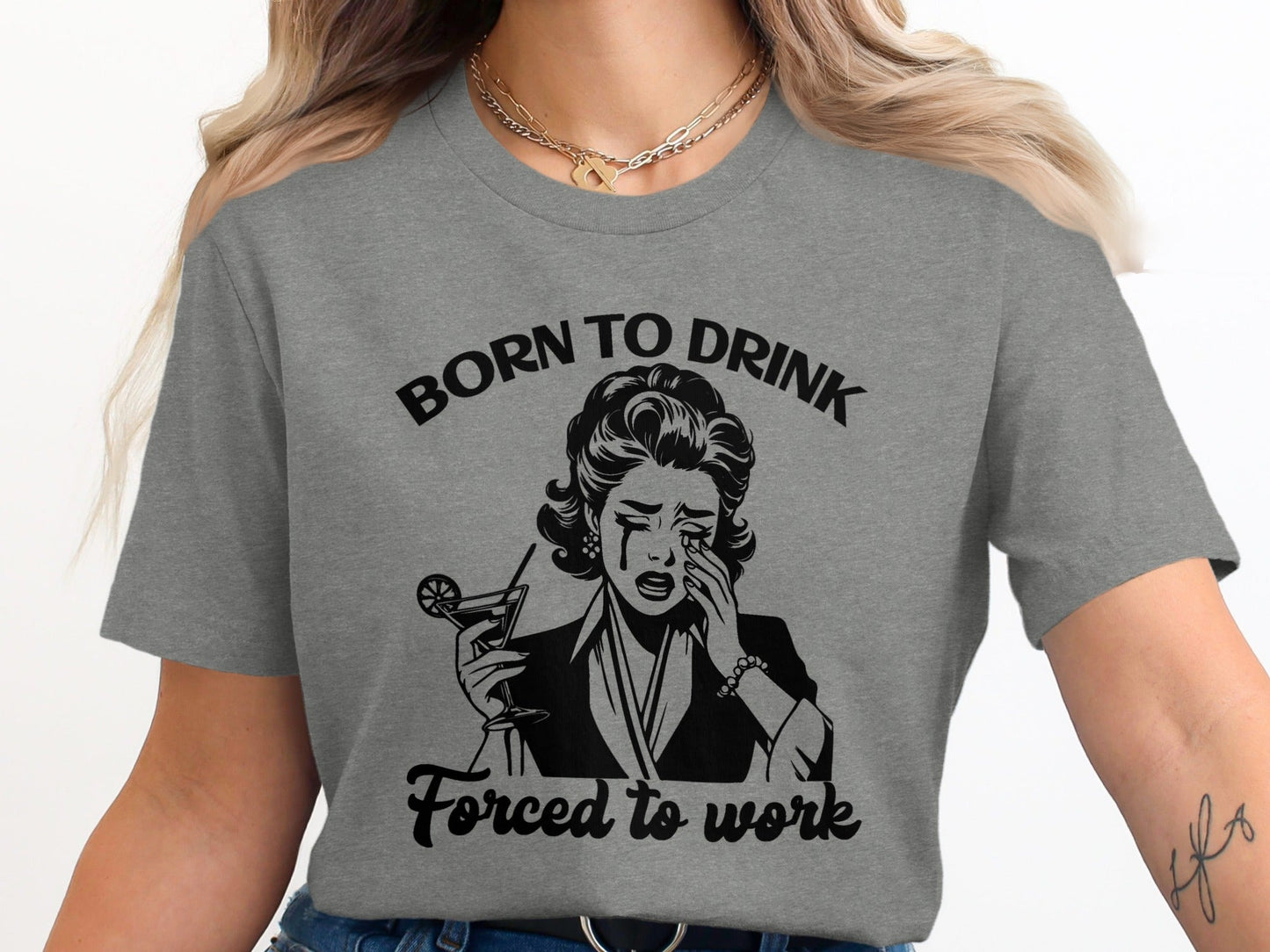 Born To Drink Forced To Work Funny Woman Illustration T-Shirt