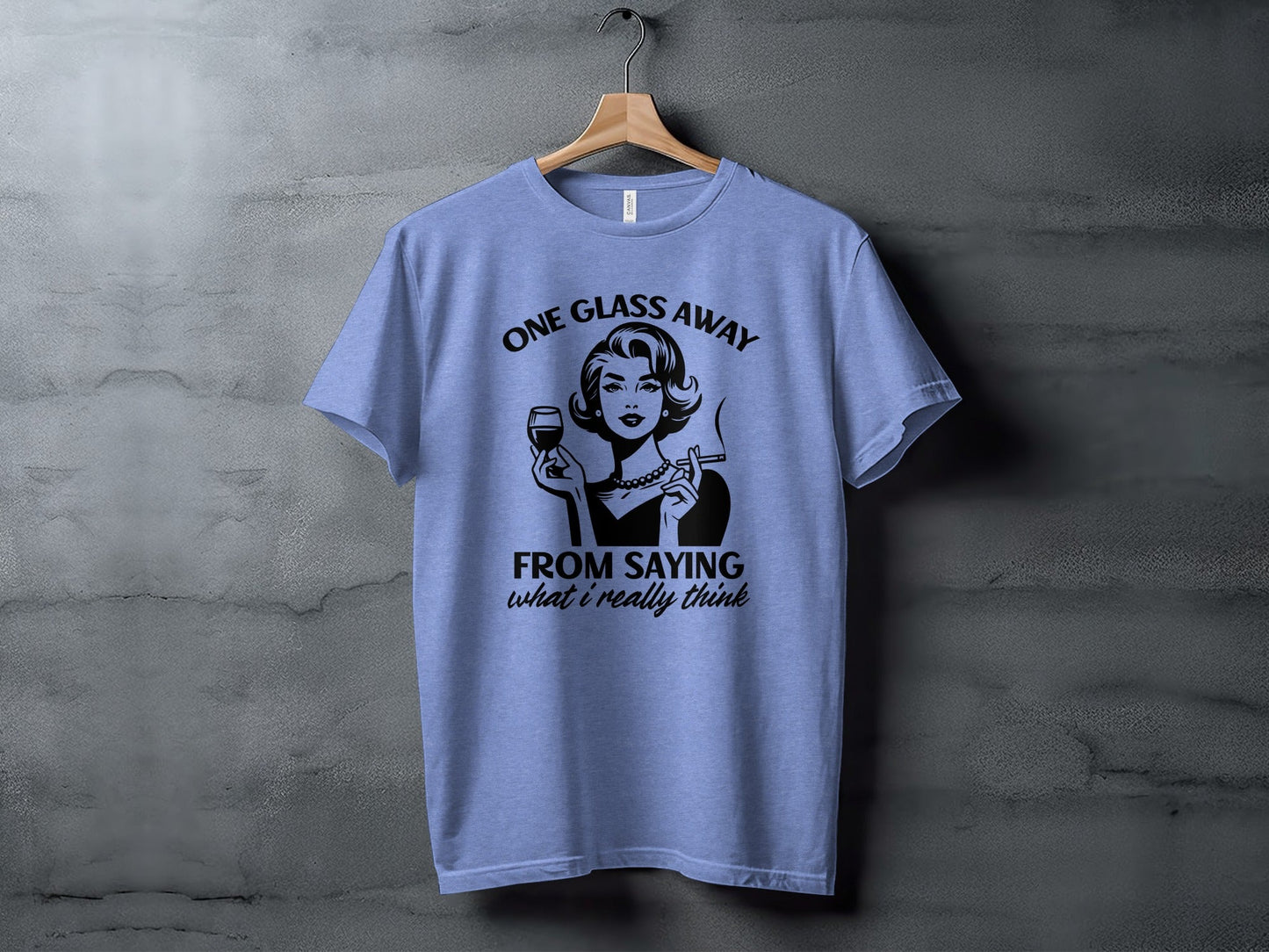 One Glass Away From Saying What I Think Graphic T-Shirt