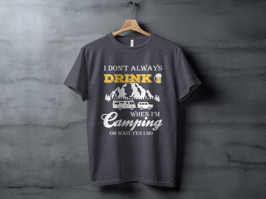 Camping Trip Funny Drinking Quote Graphic Adventure T-Shirt