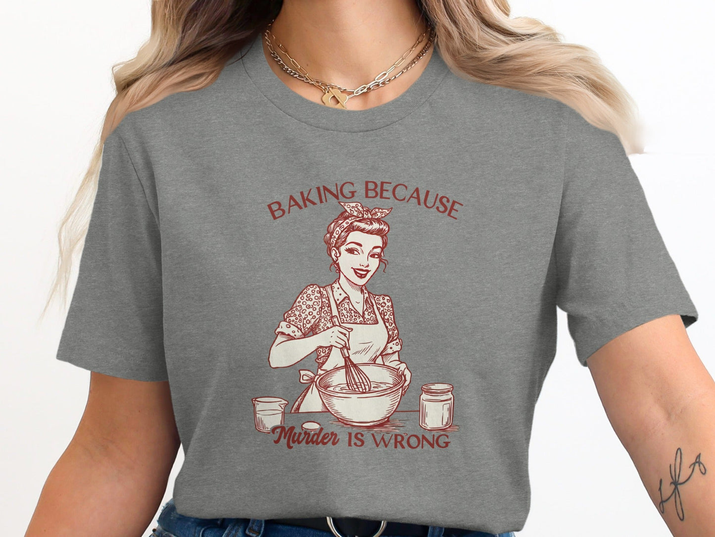 Baking Because Murder Is Wrong Funny Lady Baker T-Shirt