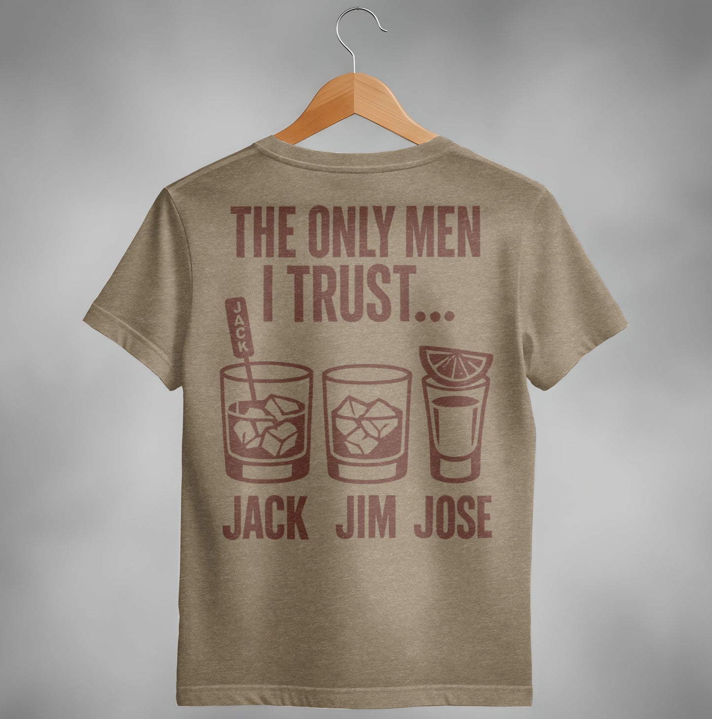 The Only Men I Trust Jack Jim Jose Funny Drinking T-Shirt