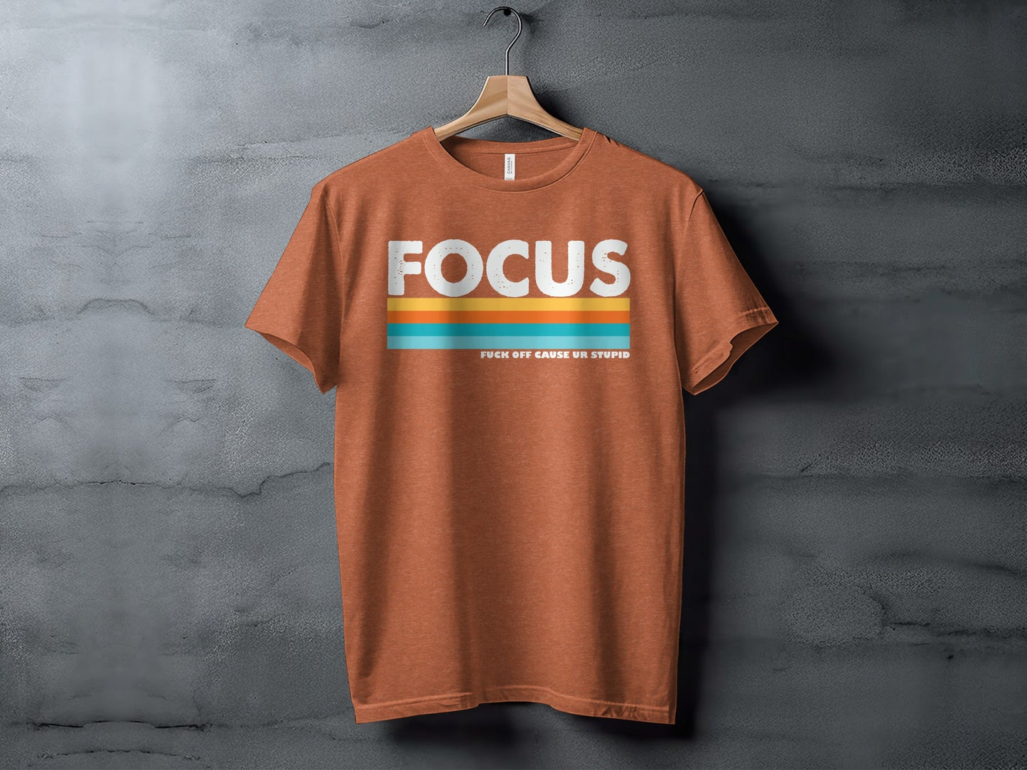 Focus Colorful Stripes with Funny Quote Graphic T-Shirt