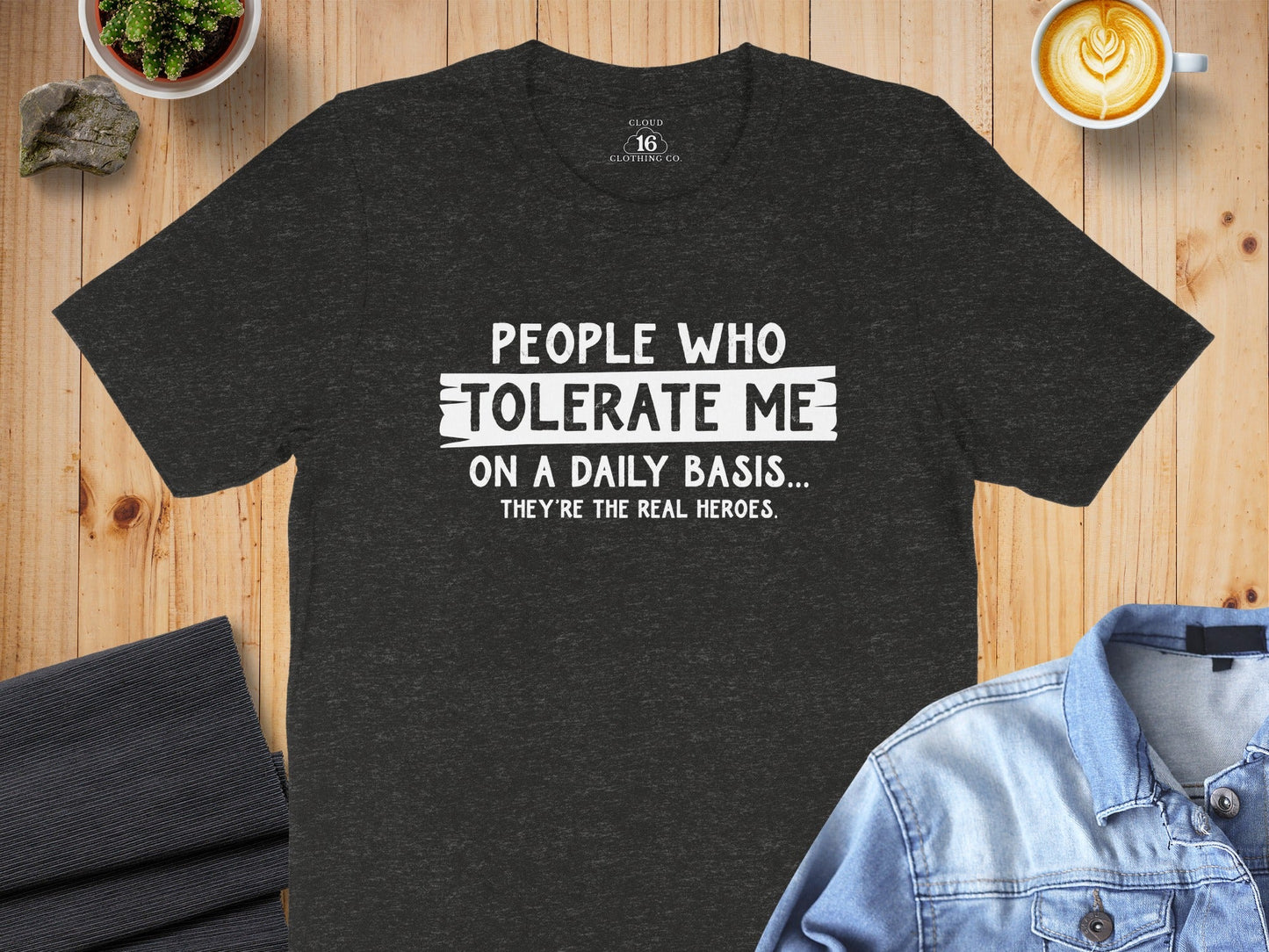 People Who Tolerate Me Funny Heroes Novelty Statement T-Shirt