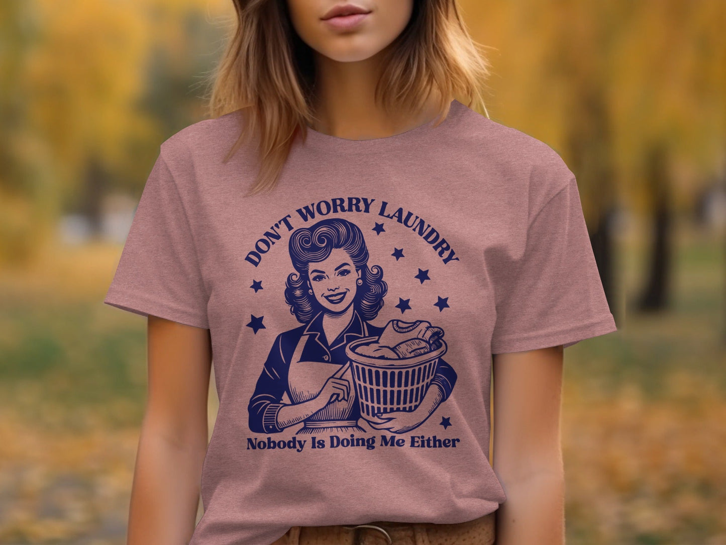 Don't Worry Laundry Nobody Is Doing Me Either T-Shirt
