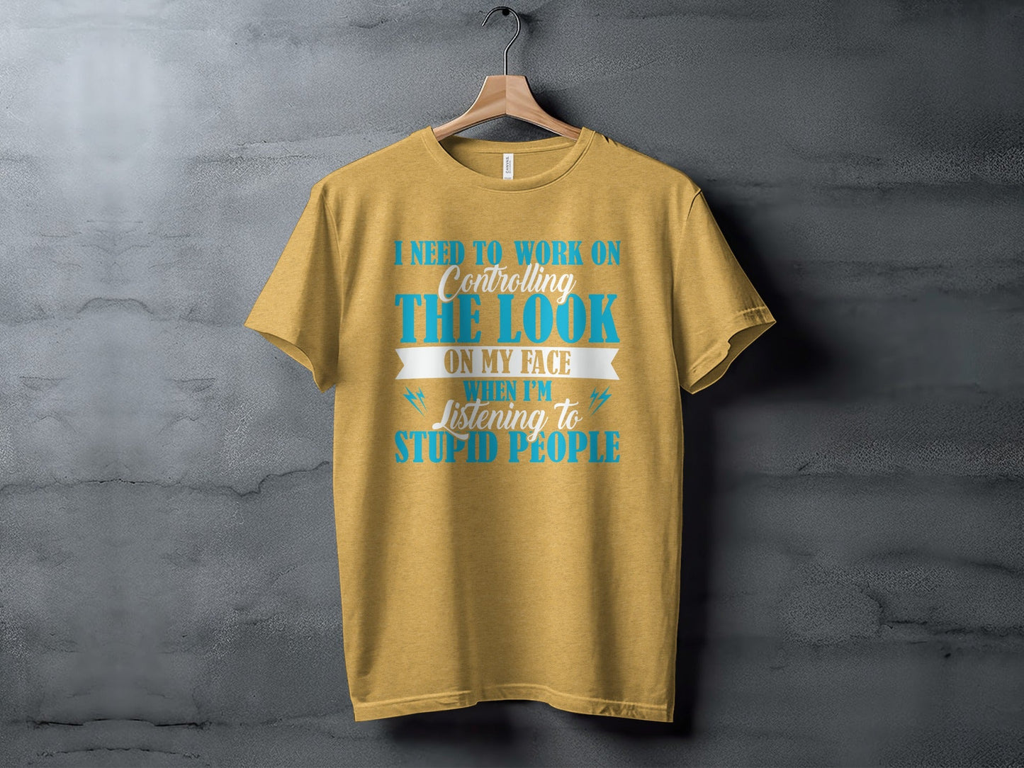 I Need to Work on The Look on My Face T-Shirt