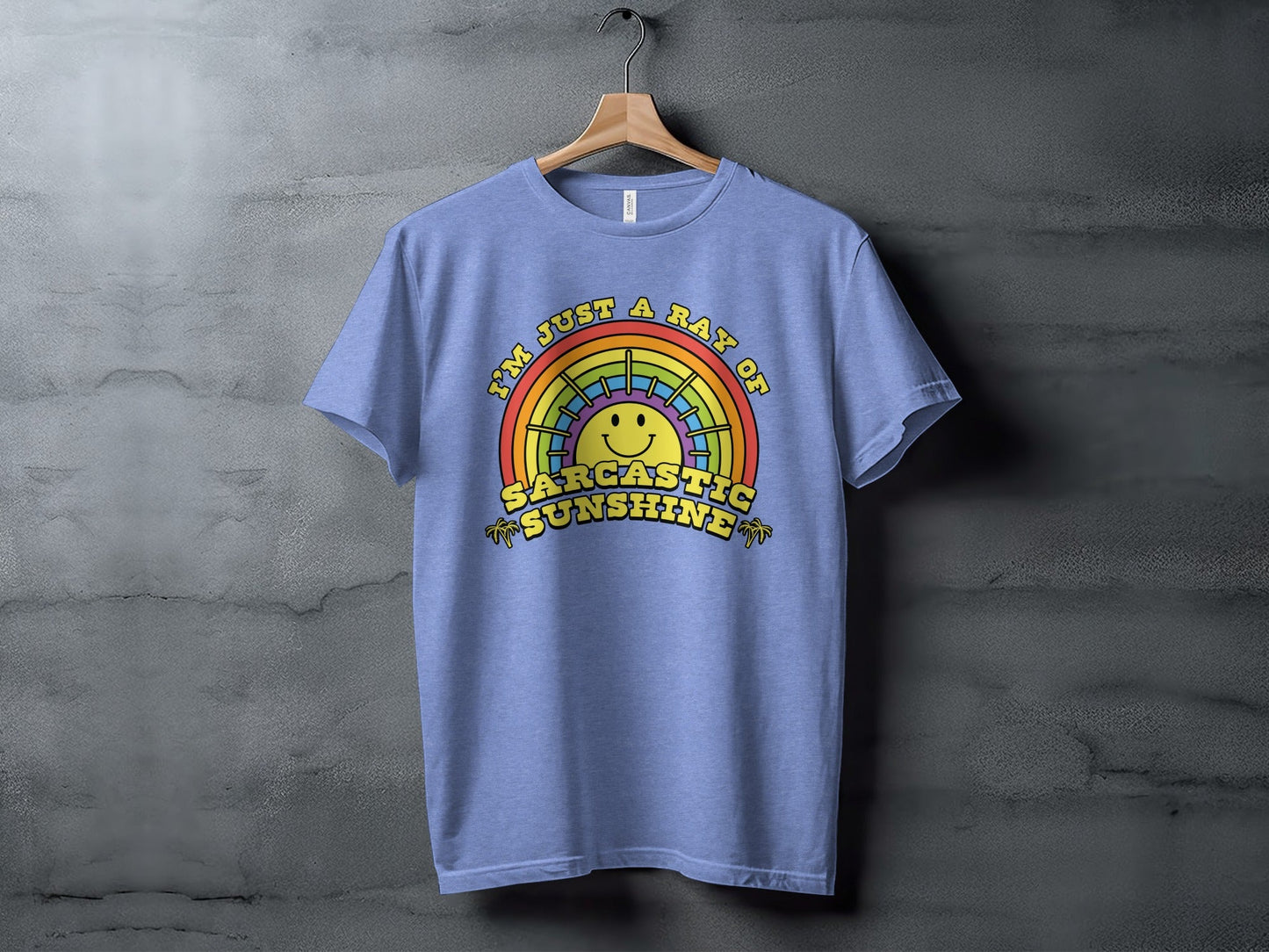 I Am Just A Ray Of Sarcastic Sunshine Rainbow T-Shirt