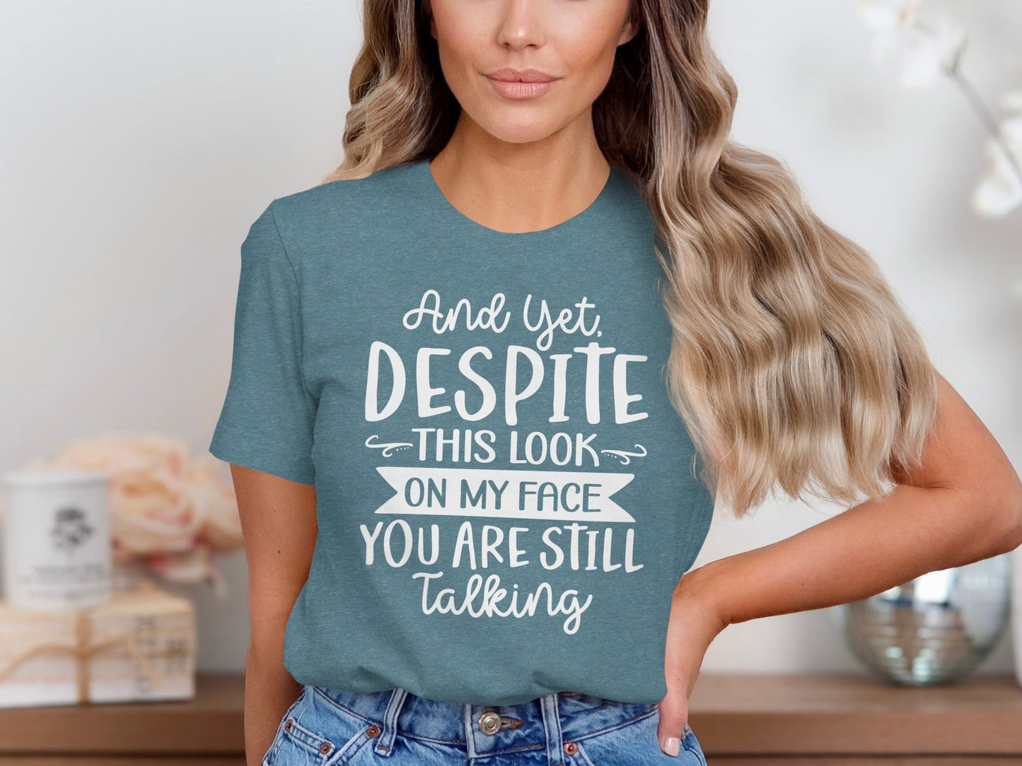 And Yet Despite This Look Still Talking Funny T-Shirt