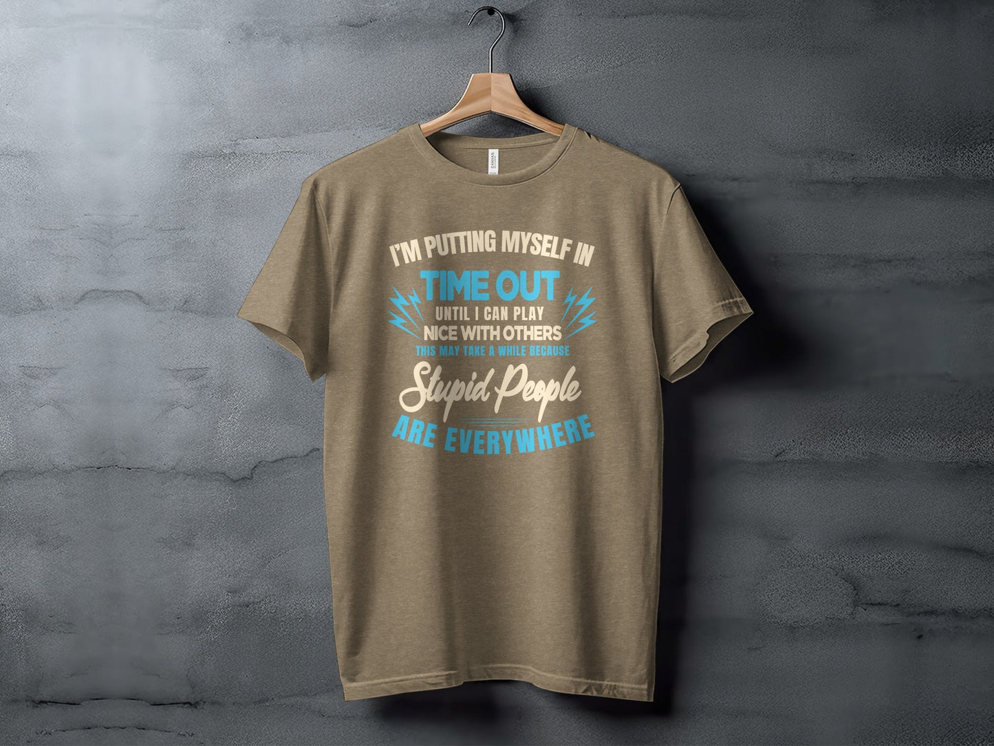 I'm Putting Myself In Time Out Stupid People T-Shirt
