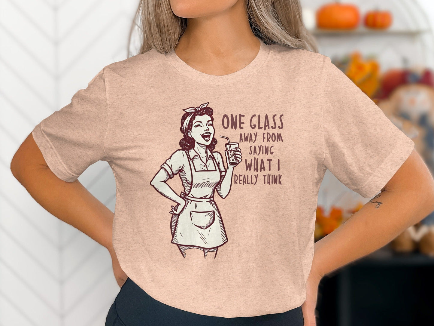 One Glass Away From Saying What I Think T-Shirt