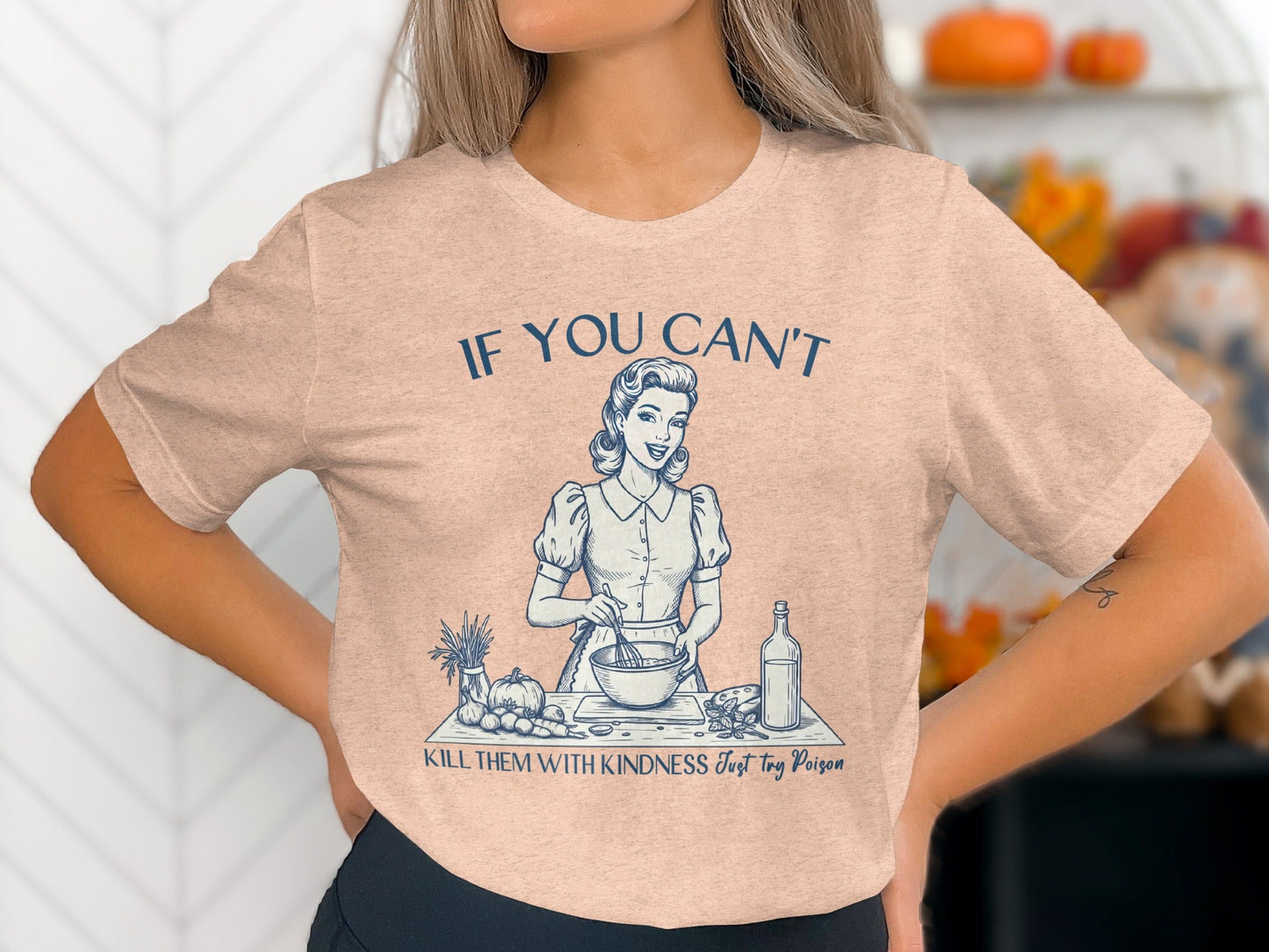 If You Can't Kill Them With Kindness Try Poison T-Shirt