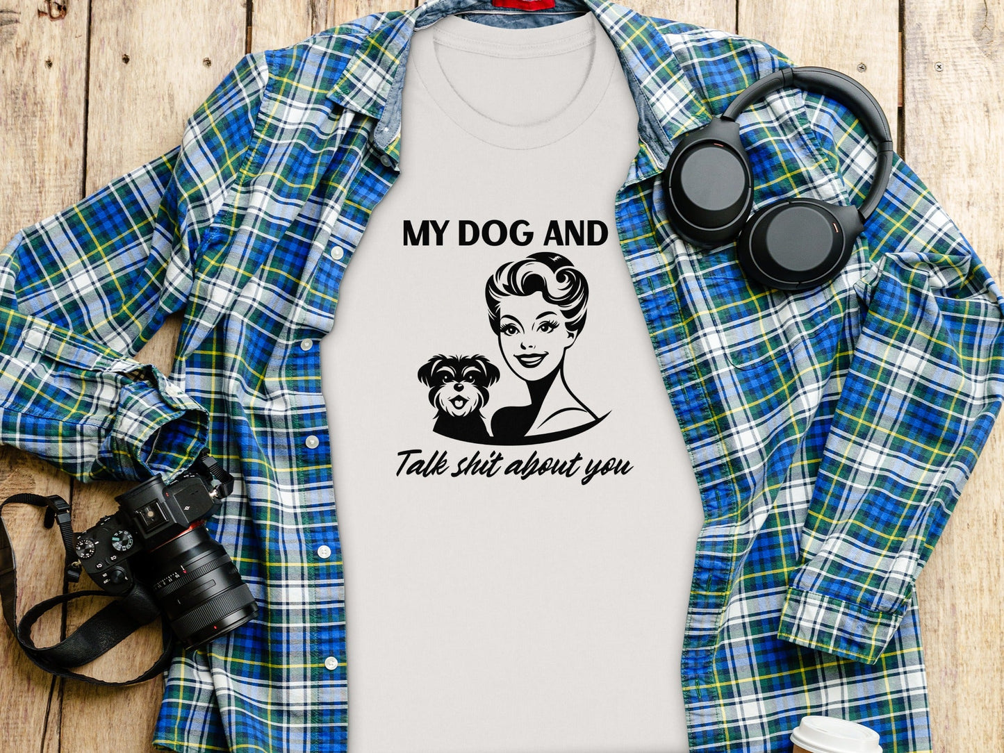 My Dog and I Talk Shit About You Humor Slogan T-Shirt