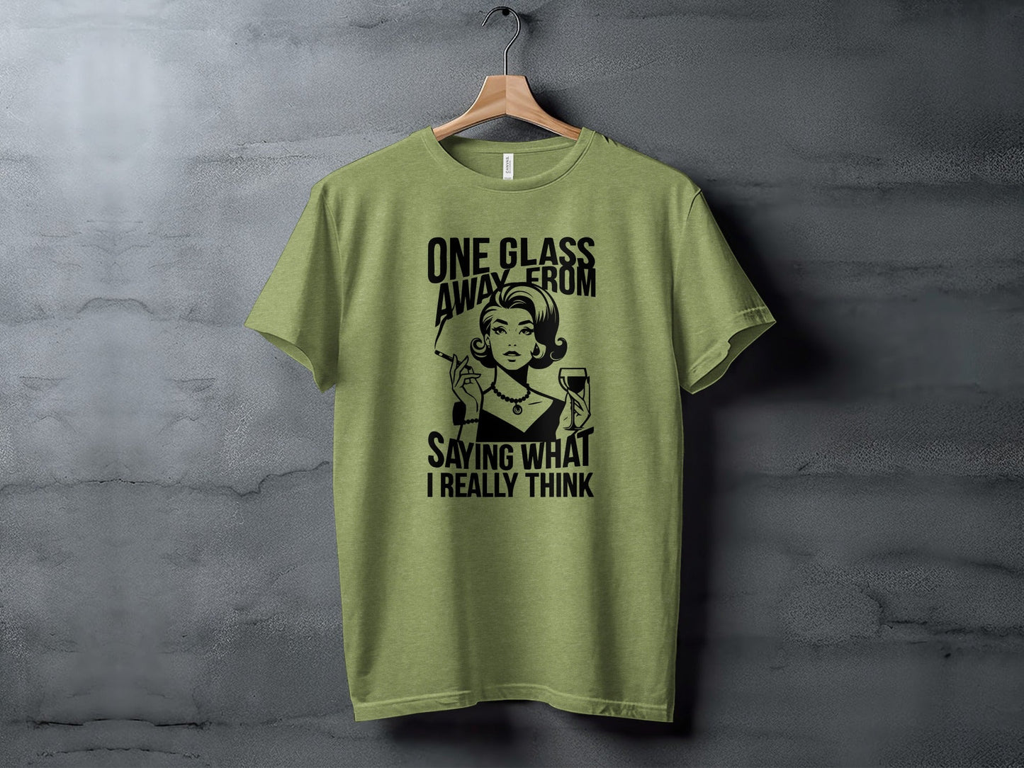 One Glass Away Funny Woman Saying Graphic T-Shirt