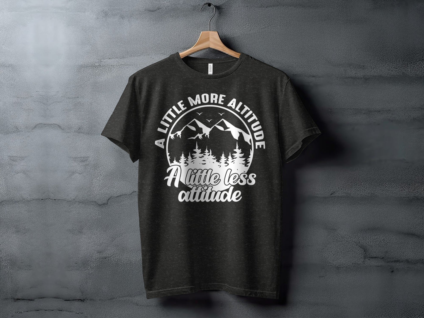 A Little More Altitude A Little Less Attitude T-Shirt