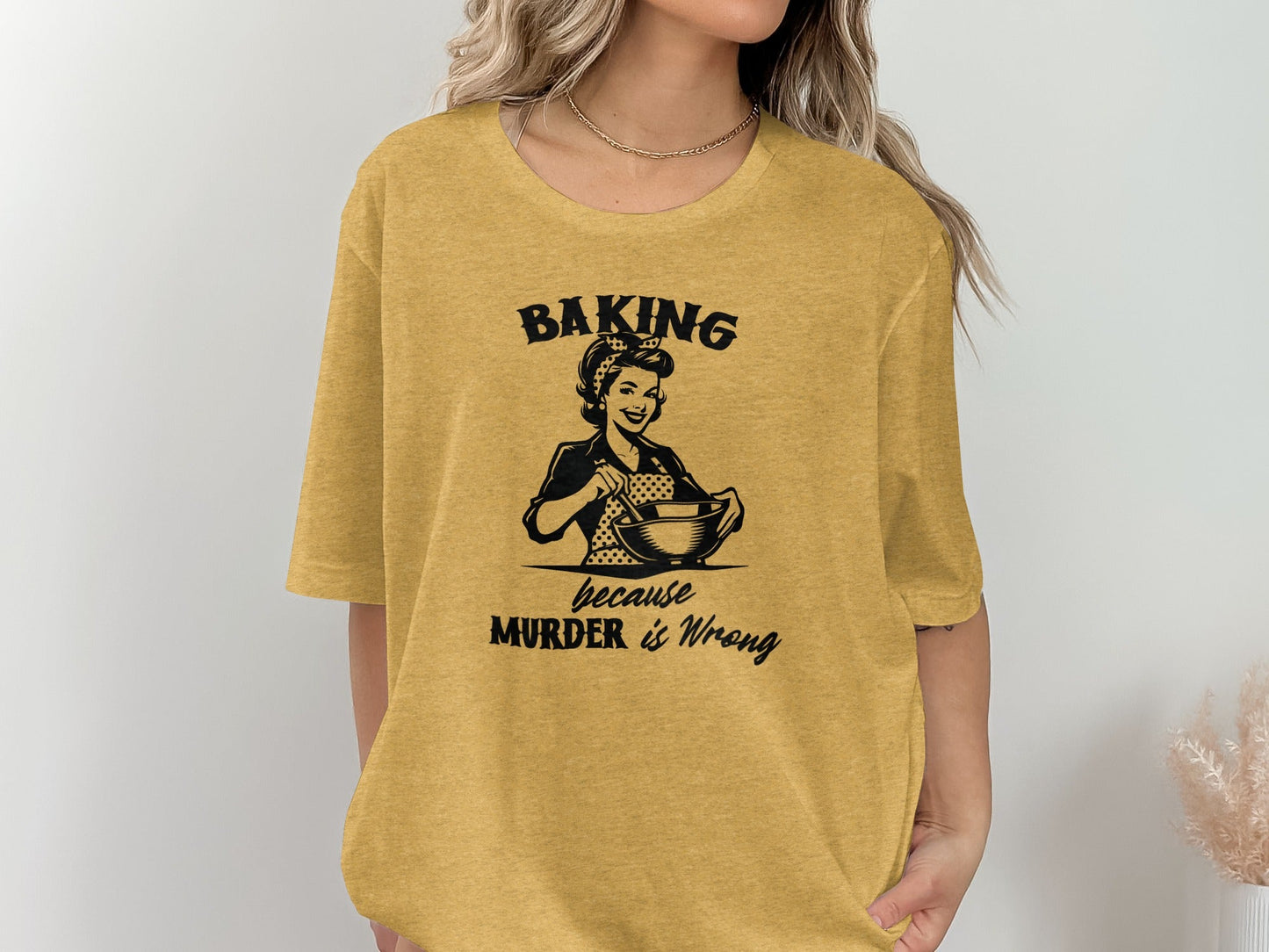 Baking Because Murder is Wrong Kitchen Humor Graphic T-Shirt