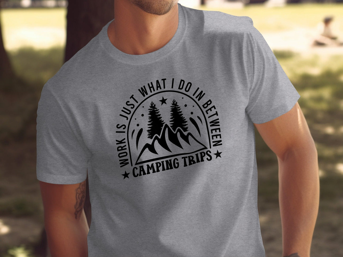 Work Is Just What I Do In Between Camping Trips T-Shirt