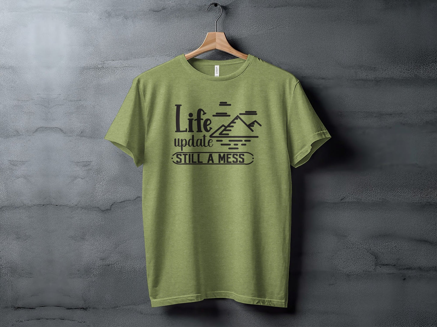 Life Update Still A Mess Graphic Design Funny T-Shirt