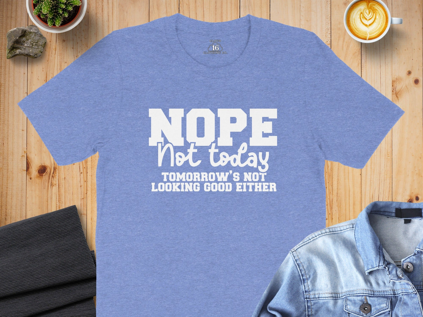 Nope Not Today Funny Sarcastic Graphic Design T-Shirt