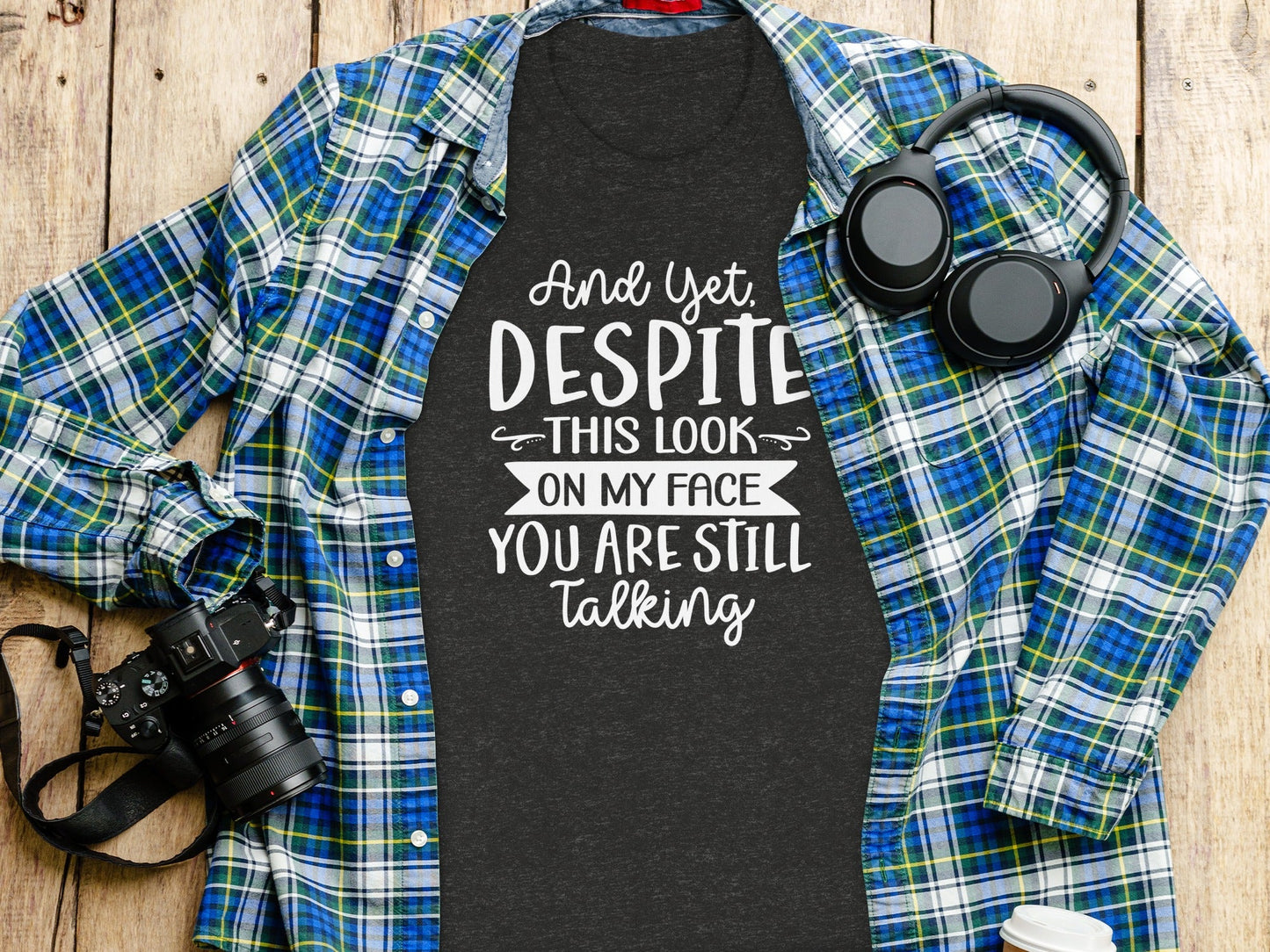 And Yet Despite This Look Still Talking Funny T-Shirt