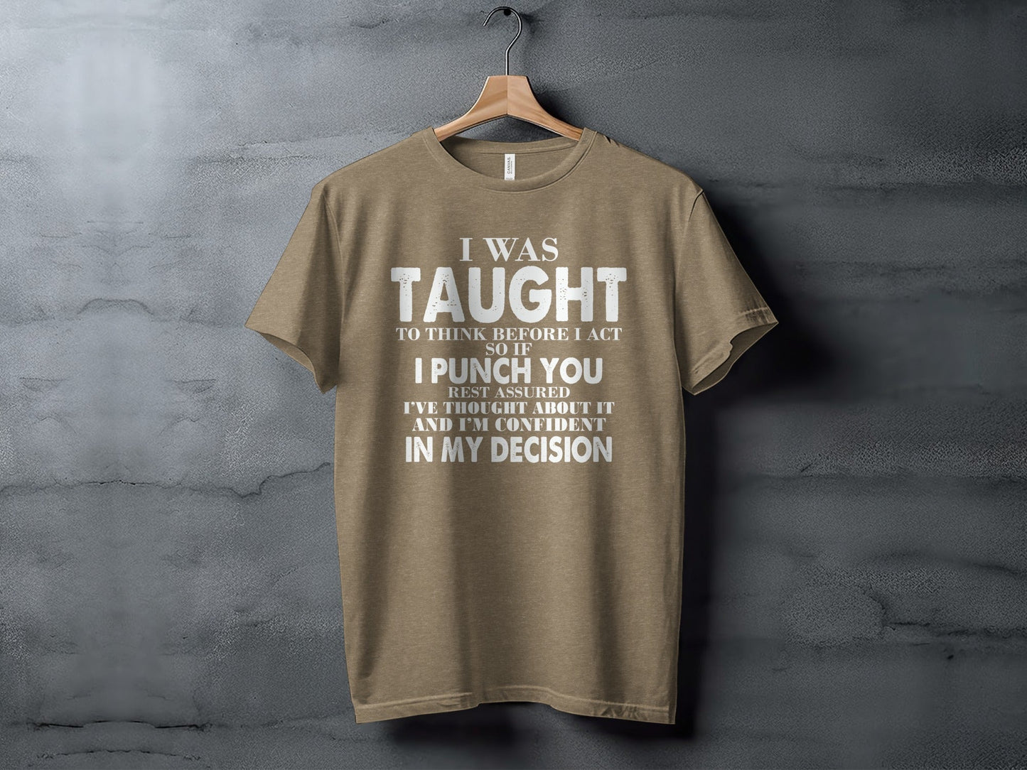 I Was Taught To Think Before I Act Funny Joke T-Shirt