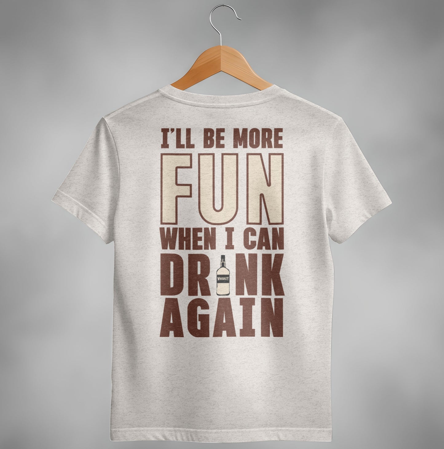 I Will Be More Fun When I Can Drink Again Funny T-Shirt