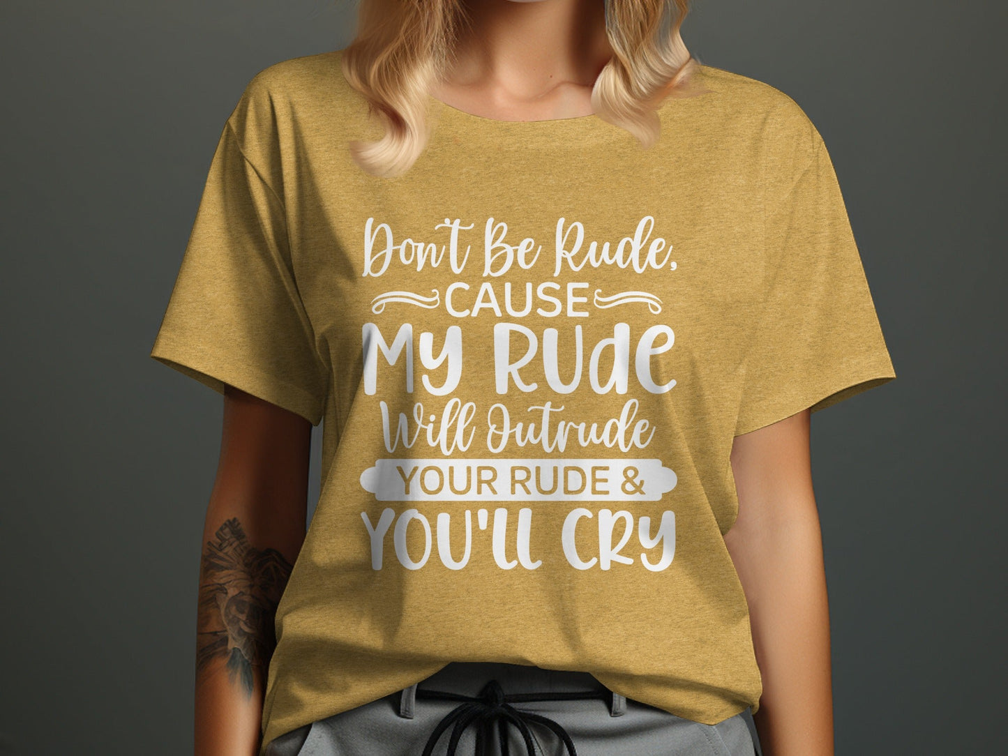 Don't Be Rude My Rude Will Outrude Your Rude T-Shirt