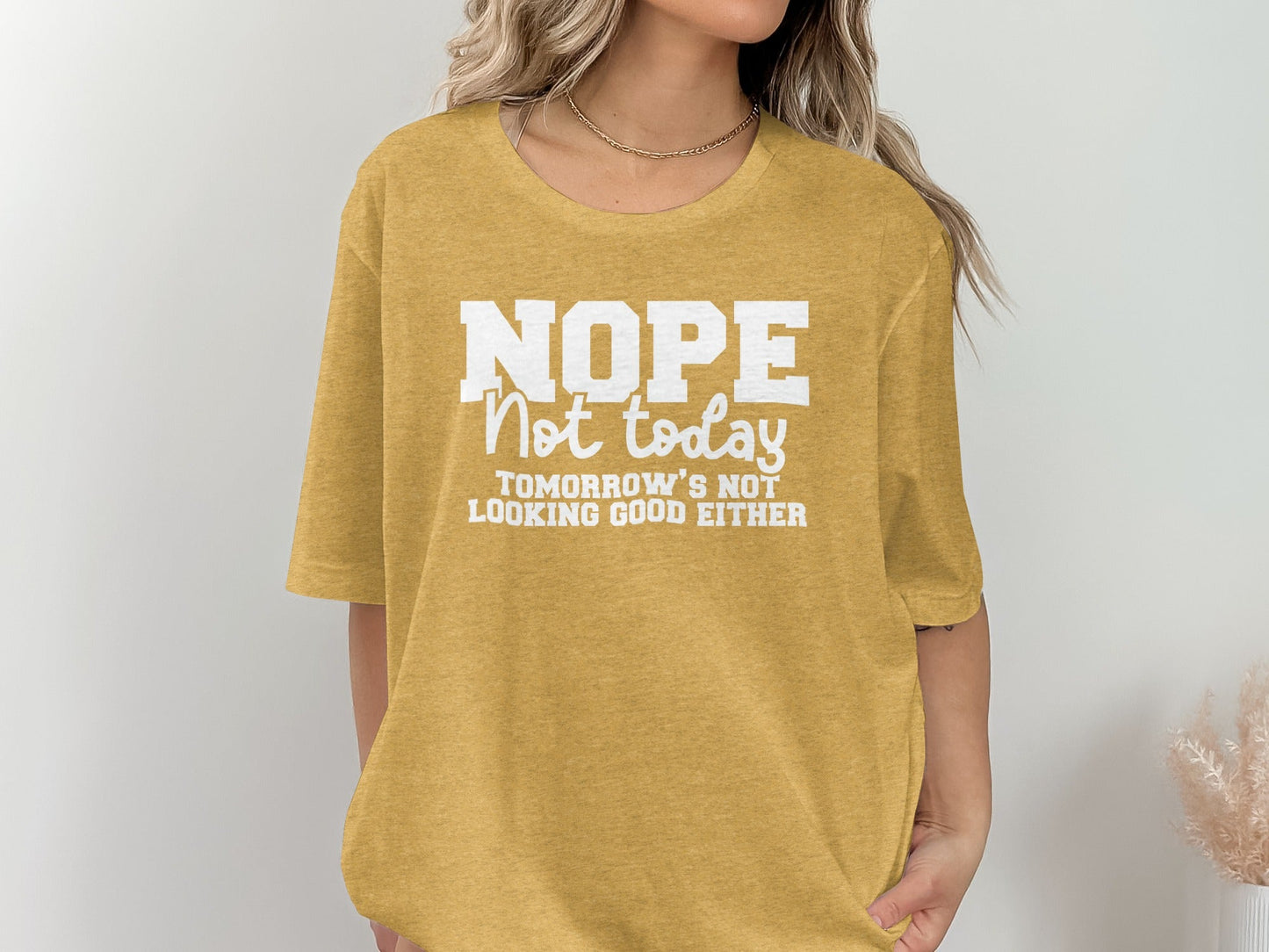 Nope Not Today Funny Sarcastic Graphic Design T-Shirt