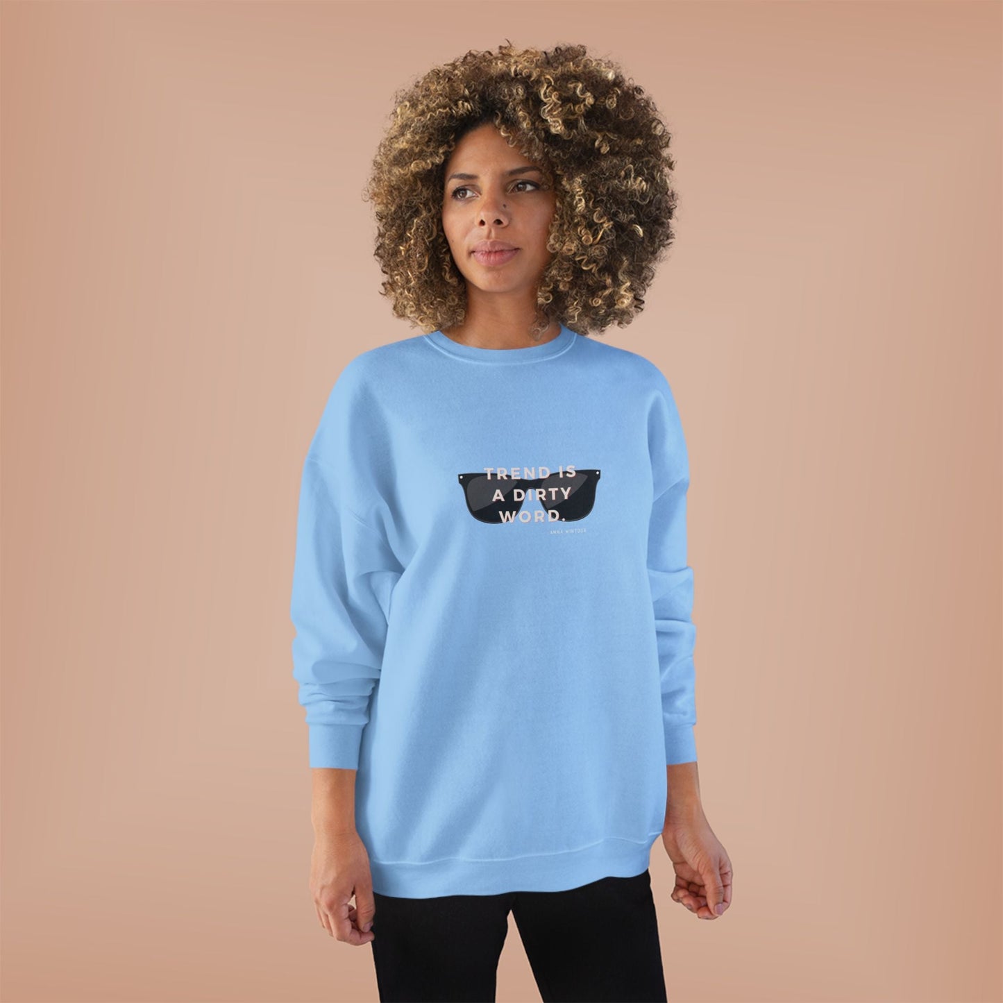 Anna Wintour Quote Fashion Sweatshirt