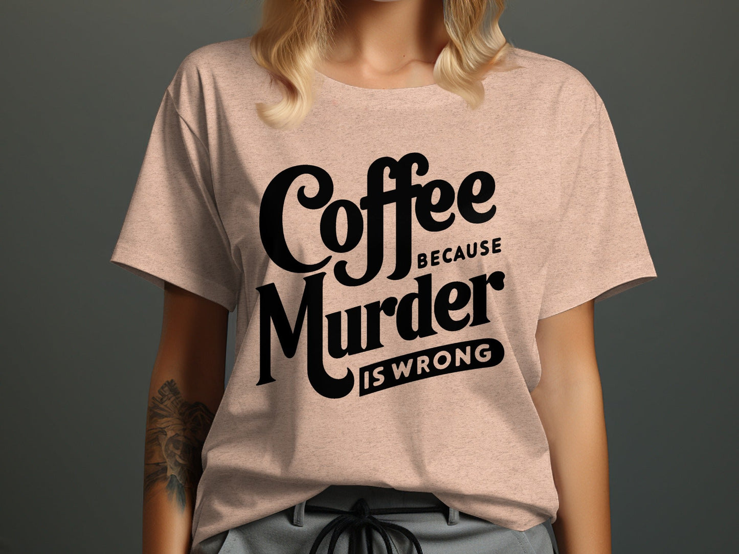 Coffee Because Murder is Wrong Graphic Design T-Shirt
