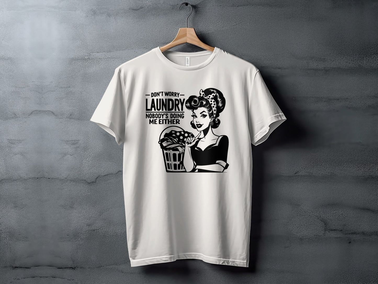 Dont Worry Laundry Nobody is Doing Me Either T-Shirt