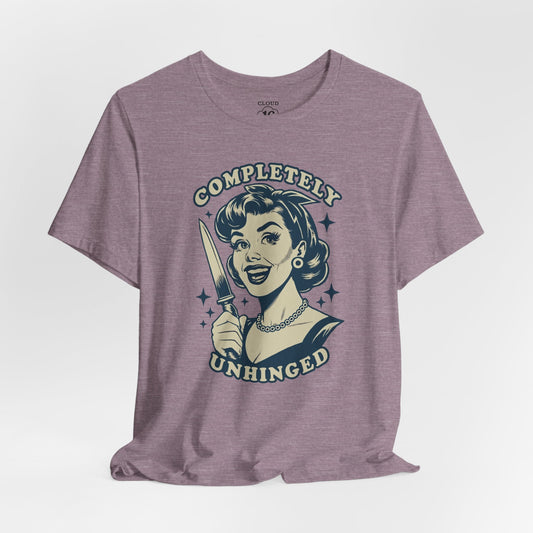 Completely Unhinged Graphic Tee - Funny Vintage Style T-Shirt