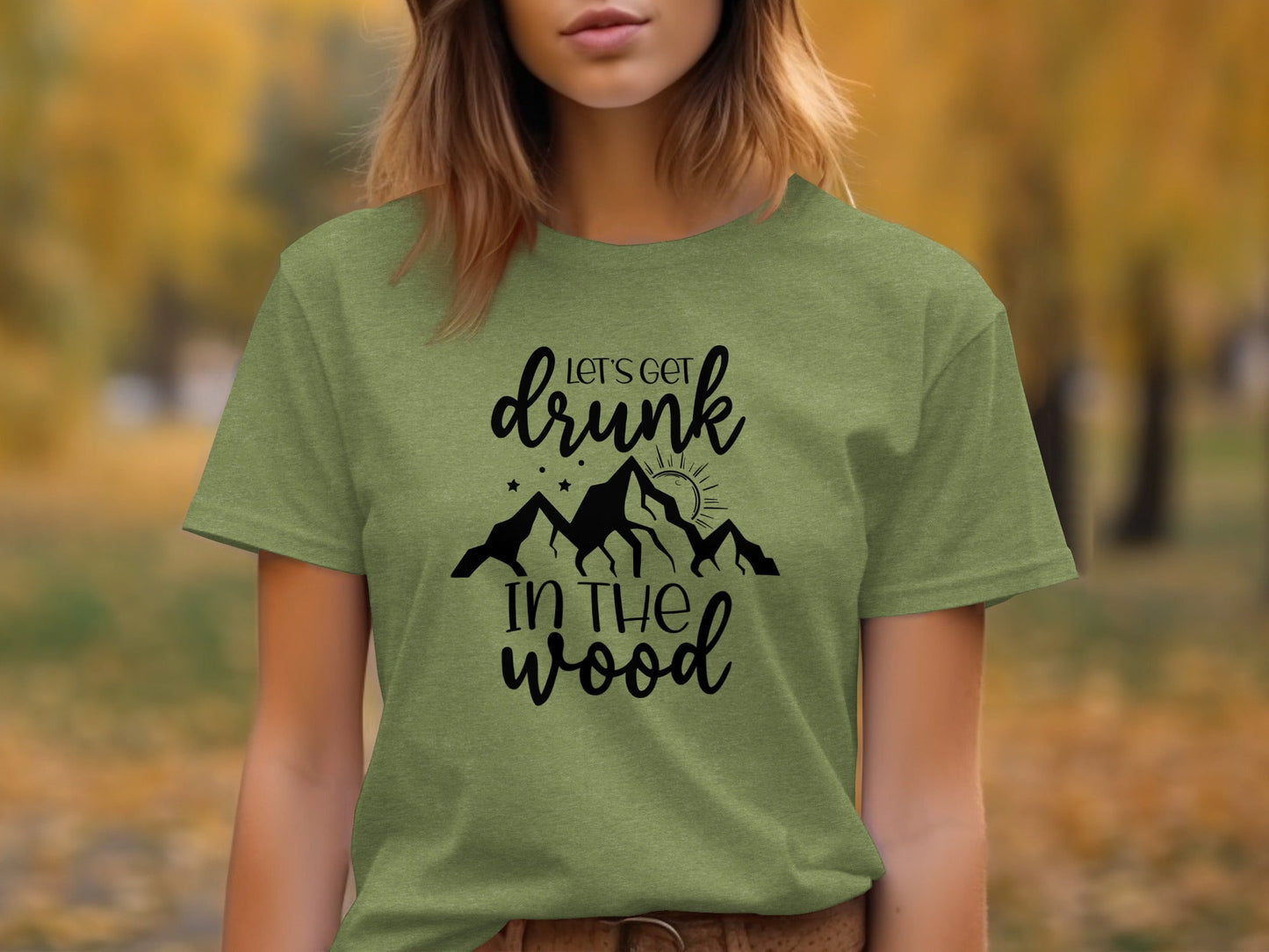 Let's Get Drunk In The Wood Outdoors Nature T-Shirt