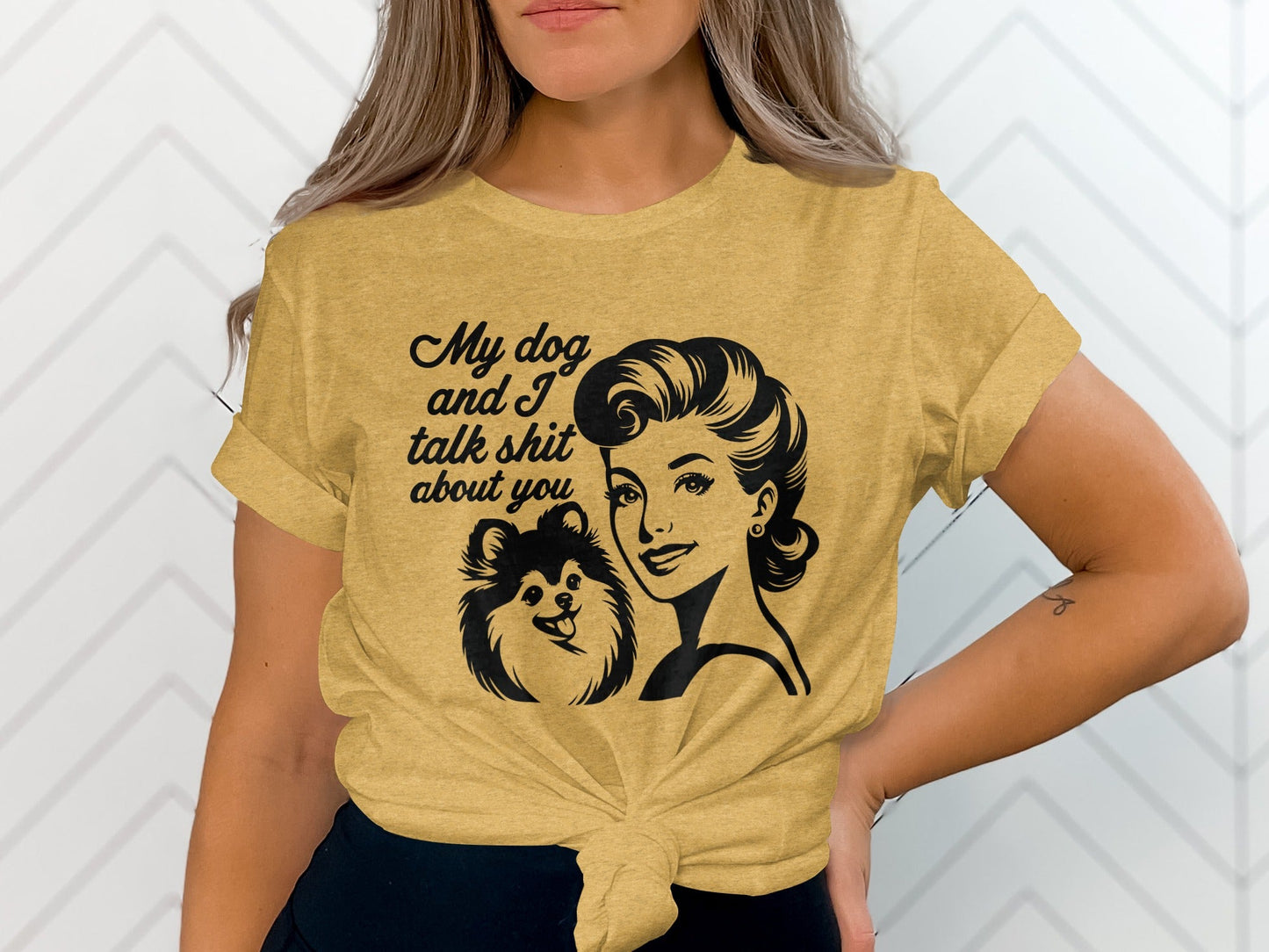 My Dog And I Talk Shit About You Graphic Design T-Shirt