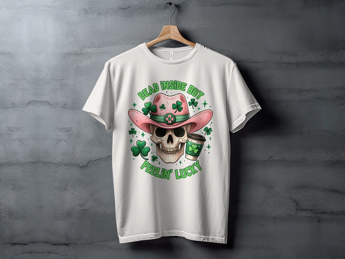 Dead Inside T-Shirt, Lucky T-Shirt, St Patricks Day T-Shirt, Skull T-Shirt, Cowboy Hat T-Shirt, Coffee T-Shirt, Clover T-Shirt