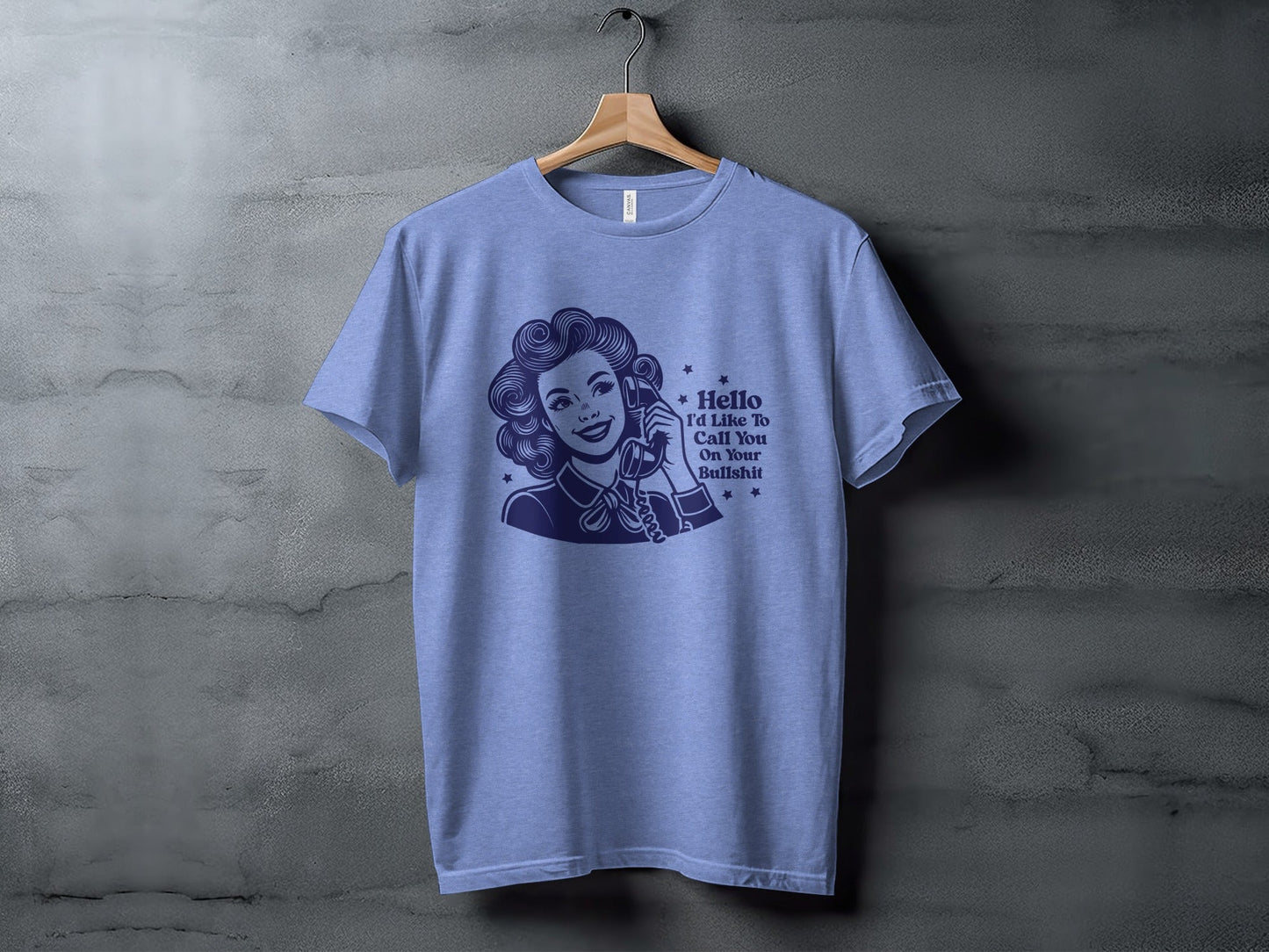 Hello Id Like To Call You On Your Bullshit T-Shirt