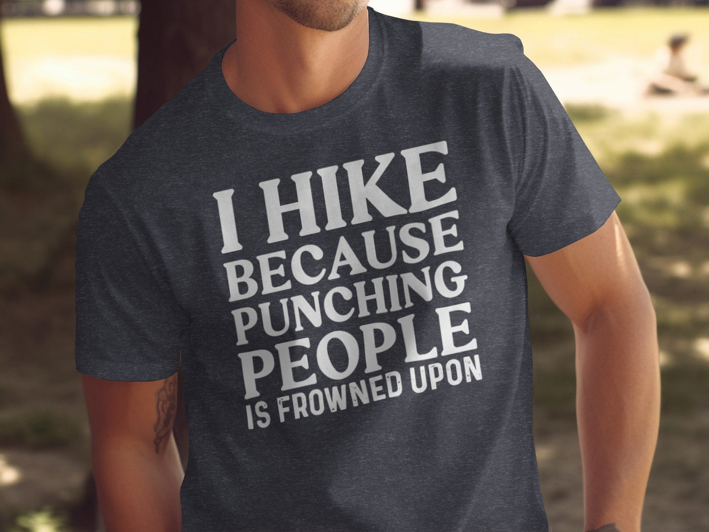I Hike Because Punching People is Frowned Upon T-Shirt