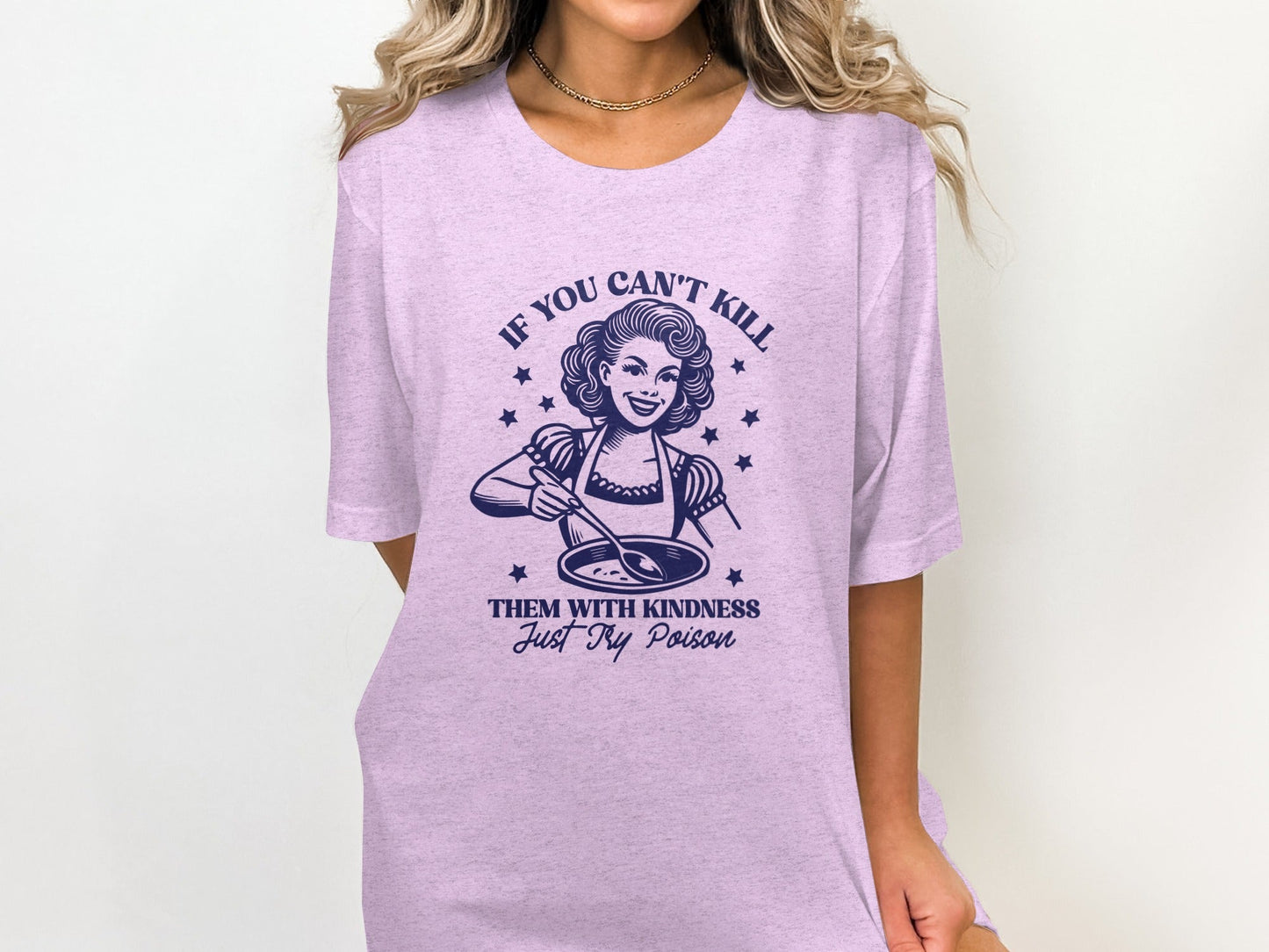 If You Can't Kill Them With Kindness Just Try Poison T-Shirt