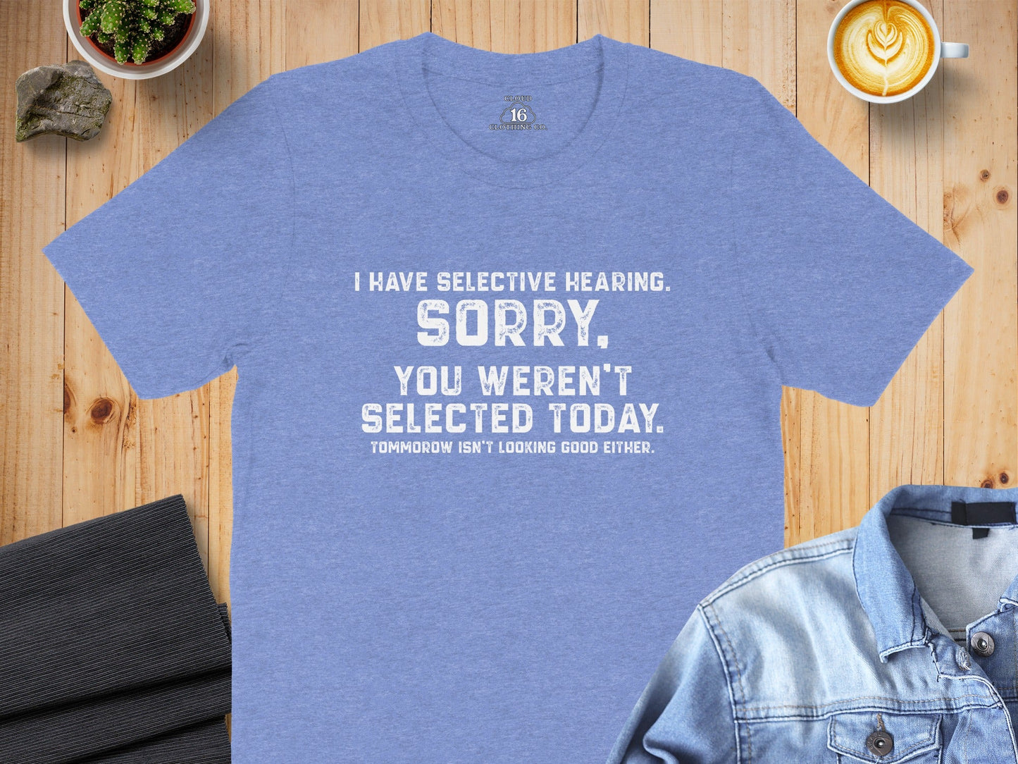 I Have Selective Hearing Sorry Sarcastic Funny T-Shirt