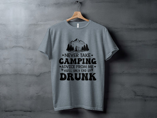 Never Take Camping Advice Funny Camping Slogan T-Shirt