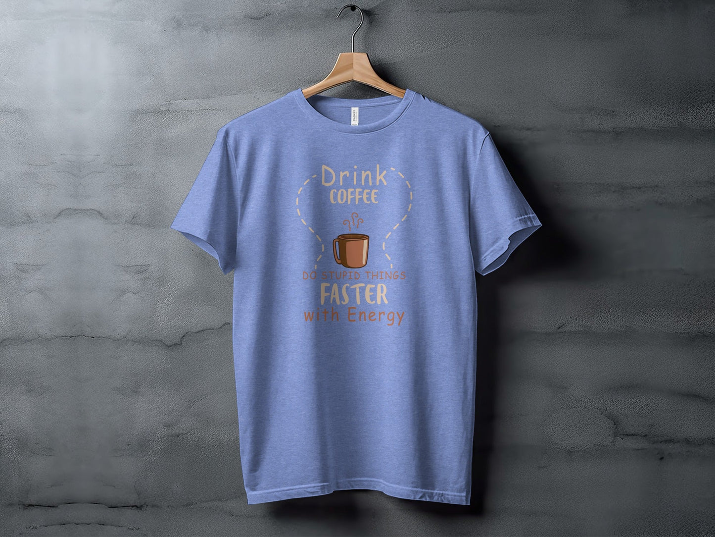 Drink Coffee Do Stupid Things Faster With Energy T-Shirt